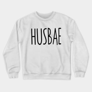 Husbae, Husband, Bae, Spouse gift, Baby Daddy Crewneck Sweatshirt